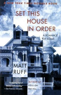 Matt Ruff — Set This House in Order - A Romance of Souls