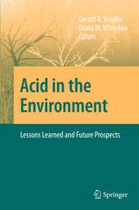 Gerald R. Visgilio, Jane Dawson, Peter A. Siver Ph.D. (Toronto), F.R.S.C. (auth.), Gerald R. Visgilio, Diana M. Whitelaw (eds.) — Acid in the Environment: Lessons Learned and Future Prospects