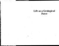 Peter Westbroek — Life As a Geological Force: Dynamics of the Earth (Commonwealth Fund Book Program)
