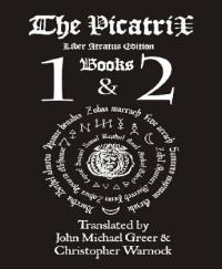 John Michael Greer, Christopher Wamock — Picatrix Liber Atratus Books 1 and 2