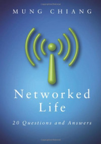 Mung Chiang — Networked Life: 20 Questions and Answers