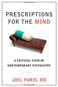 Joel Paris — Prescriptions for the Mind: A Critical View of Contemporary Psychiatry