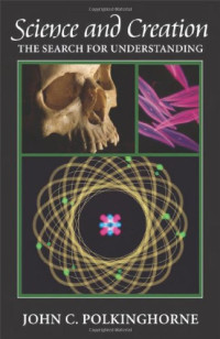 John C. Polkinghorne — Science and Creation: The Search for Understanding