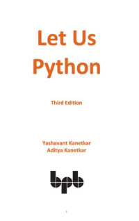 Yashavant Kanetkar, Aditya Kanetkar — Let Us Python (3rd Ed.)