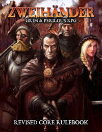 Daniel D. Fox — Zweihänder Grim & Perilous RPG Revised Core Rulebook