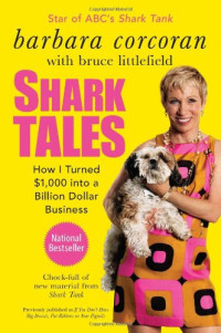 Barbara Corcoran, Bruce Littlefield — Shark Tales: How I Turned $1,000 into a Billion Dollar Business