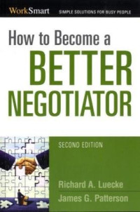 Richard A. Luecke, James G. Patterson — How to Become a Better Negotiator