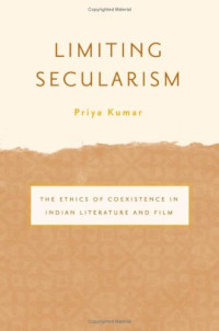 Priya Kumar — Limiting Secularism: The Ethics of Coexistence in Indian Literature and Film