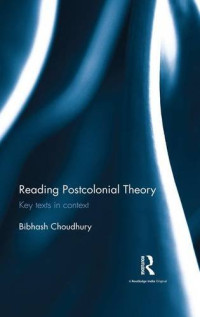 Bibhash Choudhury — Reading Postcolonial Theory: Key texts in context