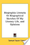 Samuel Taylor Coleridge [Coleridge, Samuel Taylor] — Biographia Literaria