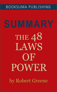 BookSuma Publishing — Summary of The 48 Laws of Power by Robert Greene