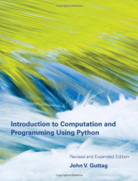 John V. Guttag — Introduction to Computation and Programming Using Python, Revided & Expanded
