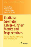 Ivan Cheltsov; Xiuxiong Chen; Ludmil Katzarkov; Jihun Park — Birational Geometry, Kähler–Einstein Metrics and Degenerations: Moscow, Shanghai and Pohang, April–November 2019
