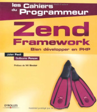 Julien Pauli, Guillaume Ponçon — Zend Framework : Bien développer en PHP