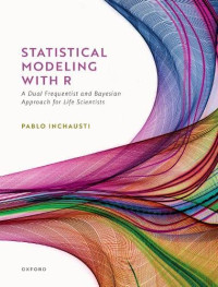 Pablo Inchausti — Statistical Modeling With R: A Dual Frequentist and Bayesian Approach for Life Scientists