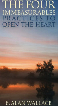 B. Alan Wallace, Zara Houshmand — The Four Immeasurables: Practices to Open the Heart