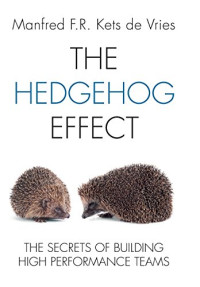 Manfred F. R. Kets de Vries — The hedgehog effect : executive coaching and the secrets of building high performance teams