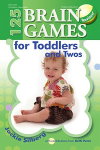 Jackie Silberg — 125 Brain Games for Toddlers and Twos