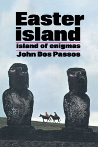 Dos Passos, John — Easter Island : island of enigmas