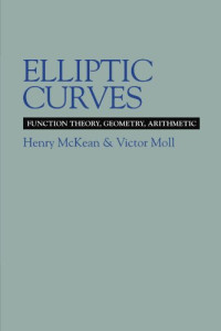 Henry McKean, Victor Moll — Elliptic Curves: Function Theory, Geometry, Arithmetic