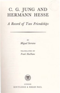 Miguel Serrano, C. G. Jung, Hermann Hesse, Frank MacShane (transl,) — Jung and Hermann Hesse: A Record of two Friendships (1966) (= Il circulo hermético)