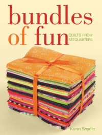 Snyder, Karen — Bundles of Fun: Quilts From Fat Quarters