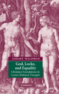 Jeremy Waldron — God, Locke, and Equality: Christian Foundations in Locke's Political Thought