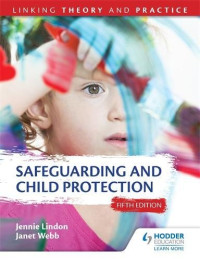 Jennie Lindon, Janet Webb — Safeguarding and Child Protection: Linking Theory and Practice