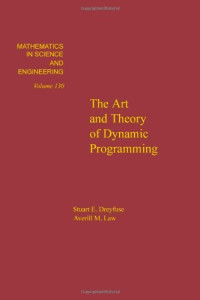 Stuart E. Dreyfus and Averill M. Law (Eds.) — The Art and Theory of Dynamic Programming