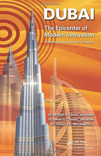 William R. Kennedy, Aaron G. Amacher, Gregory C. McLaughlin — Dubai - The Epicenter of Modern Innovation: A Guide to Implementing Innovation Strategies