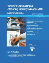 Jack W. Plunkett — Plunkett's Outsourcing & Offshoring Industry Almanac 2011: Outsourcing and Offshoring Industry Market Research, Statistics, Trends & Leading Companies