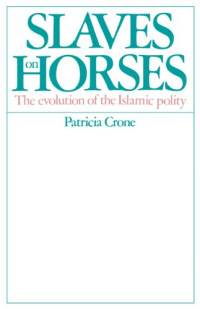 Patricia Crone — Slaves on Horses.