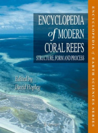Ian Miller, David Hopley — Encyclopedia of Modern Coral Reefs - Structure, Form and Process