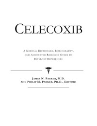 ICON Health Publications — Celecoxib - A Medical Dictionary, Bibliography, and Annotated Research Guide to Internet References
