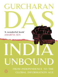 Gurcharan Das — India Unbound: The Social and Economic Revolution from Independence to the Global Information Age