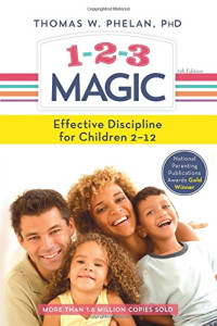 Thomas Phelan — 1-2-3 Magic: 3-Step Discipline for Calm, Effective, and Happy Parenting