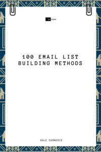 Dale Carnegie — 100 Email List Building Methods