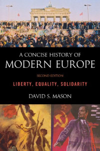 David S. Mason — A Concise History of Modern Europe: Liberty, Equality, Solidarity