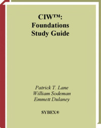 Patrick T. Lane, William Sodeman, Emmett Dulaney — CIW: Foundations Study Guide (Exam 1D0-410)