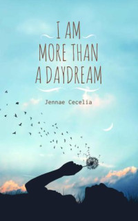 Jennae Cecelia — I Am More Than a Daydream
