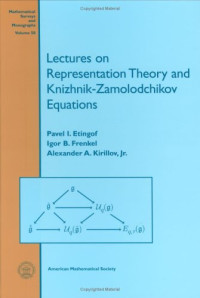 Pavel I. Etingof, Igor B. Frenkel, Alexander A. Kirillov — Lectures on representation theory and Knizhnik-Zamolodchikov equation