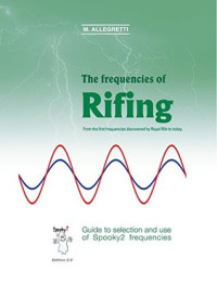 Marcello Allegretti — The Frequencies of Rifing - From the first frequencies discovered by Royal Rife to today.: Guide to selection and use of Spooky2 frequencies