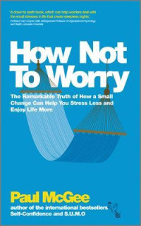 Paul McGee — How Not To Worry