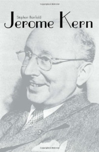 Professor Stephen Banfield — Jerome Kern (Yale Broadway Masters Series)