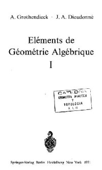 Alexandre Grothendieck, Jean Alexandre Dieudonne — EGA 1. Elements de geometrie algebrique