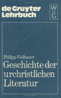 Philipp Vielhauer — Geschichte der urchristlichen Literatur. Einleitung in das Neue Testament, die Apokryphen und die apostolischen Väter
