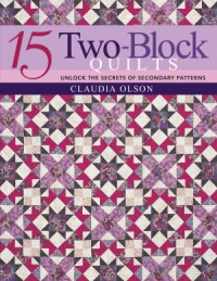 Claudia Olson — 15 Two-Block Quilts