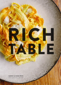 Sarah Rich, Evan Rich, Carolyn Alburger — Rich Table : Cookbook of California Cuisine, Fine Dining Cookbook, Recipes from Michelin Star Restaurant