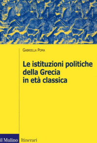 Gabriella Poma — Le istituzioni politiche della Grecia in età classica