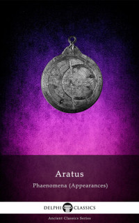 Aratus of Soli — Delphi Complete Works of Aratus - Appearances (Illustrated)